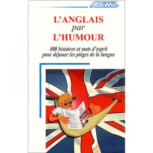 L'anglais Par L'humour , 400 Histoires Et Mots D'esprit Pour Dejouer Les Pieges De L'anglais - Henri Yvinec