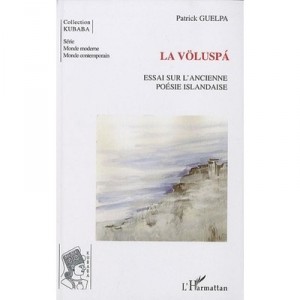 La Voluspa , Essai Sur L'ancienne Poesie Islandaise - Patrick Guelpa