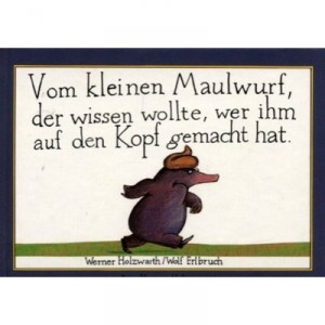 Vom Kleinen Maulwurf Der Wissen Wollte Wer Ihm Auf Den Kopf Gemacht Hat - Werner Holzwarth