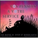 Vos Pensees A Votre Service - Wayne W. Dyer