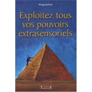 Exploitez Tous Vos Pouvoirs Extrasensoriels - Philippe Kerforne