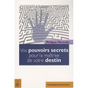 Vos Pouvoirs Secrets Pour La Maitrise De... - Philippe Morando