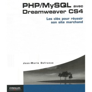 Php/mysql Avec Dreamweaver Cs4 , Les Cles Pour Reussir Son Site Marchand - Jean-marie Defrance