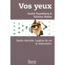Vos Yeux , Sante Naturelle, Hygiene De Vie Et Reeducation - Andre Passebecq