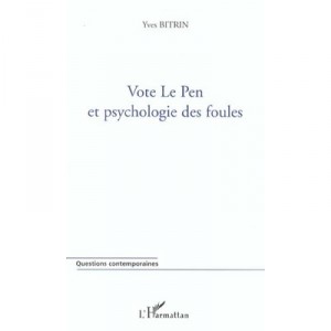 Vote Le Pen Et Psychologie Des Foules - Yves Bitrin