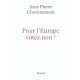 Pour L'europe, Votez Non ! - Jean-pierre Chevenement