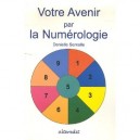 Votre Avenir Par La Numerologie - Danielle Semelle