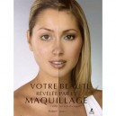 Votre Beaute Revelee Par Le Maquillage , 1000 Secrets D'expert - Robert Jones