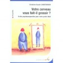 Votre Cerveau Vous Fait-il Grossir ? - Christine Sarah Carstensen