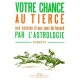 Votre Chance Au Tierce, Aux Courses Et Aux Jeux De Hasard Par L'astrologie - Roberts