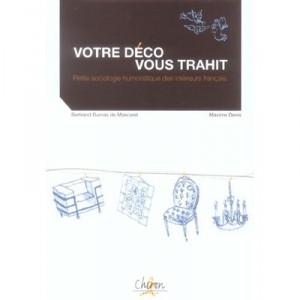 Votre Deco Vous Trahit - Maxime Denis , Bertrand Dumas De Mascarel