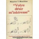 Votre Desir M'interesse - Maurice T. Maschino