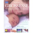Votre Grossesse Semaine Apres Semaine - Lesley Regan