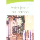 Votre Jardin Sur Balcon - Agnes Gedda
