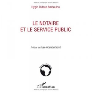 Le Notaire Et Le Service Public - Hygin Didace Amboulou