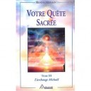 Votre Quete Sacree T.3 , L'archange Michael - Ronna Herman