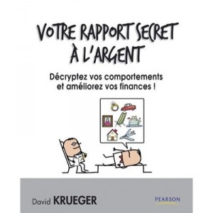 Votre Rapport Secret A L'argent , Decryptez Vos Comportements Et Ameliorez Vos Finances ! - David Krueger