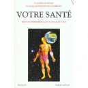 Votre Sante , Encyclopedie Medicale A L'usage De Tous - Lyonel Rossant , Jacqueline Rossant-lumbroso