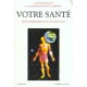 Votre Sante , Encyclopedie Medicale A L'usage De Tous - Lyonel Rossant , Jacqueline Rossant-lumbroso