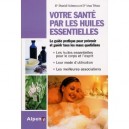 Votre Sante Par Les Huiles Essentielles , Le Guide Pratique Pour Prevenir Et Guerir Tous Les Maux Quotidiens - Daniel Scimeca 
