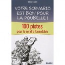 Votre Scenario Est Bon Pour La Poubelle ! , 100 Pistes Pour Le Rendre Formidable - William M. Akers