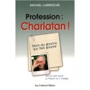 Profession Charlatan - Michel Larroche