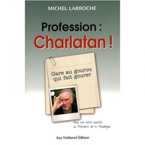 Profession Charlatan - Michel Larroche