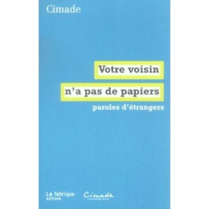 Your neighbor has no papers, Lyrics foreigners - Cimade