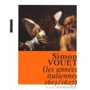 Simon Vouet , Les Annees Italiennes 1613-1627 - Collectif