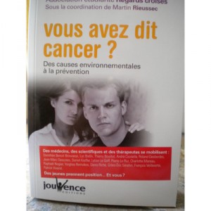 Vous Avez Dit Cancer ? Des Causes Environnementale A La Prevention - Martin Rieussec