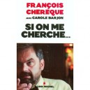 Si On Me Cherche... - Francois Chereque , Carole Barjon