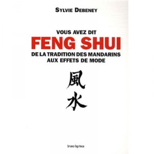 Vous Avez Dit Feng Shui... - Debeney