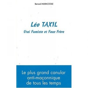 Leo Taxil, Vrai Fumiste Et Faux Frere - Bernard Muracciole
