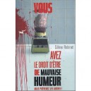 Vous Avez Le Droit D'etre De Mauvaise Humeur Mais Prevenez Les Autres ! - Celine Robinet
