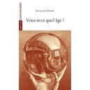Vous Avez Quel Age ? - Francoise Dorin