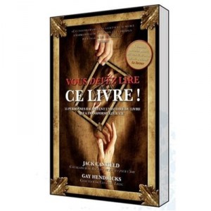 Vous Devez Lire Ce Livre ! - Jack Canfield , Gay Hendricks
