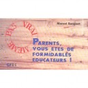 Parents, Vous Etes De Formidables Educateurs ! - Michel Sanguet
