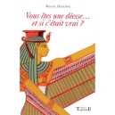 Vous Etes Une Deesse , Et Si C'etait Vrai ? - Marie Delclos
