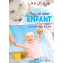 Vous Et Votre Enfant , De La Naissance A 6 Ans - Collectif