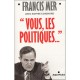 Vous, Les Politiques... - Francis Mer , Sophie Coignard