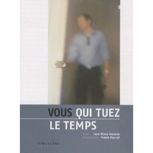Vous Qui Tuez Le Temps - Jean-pierre Ostende