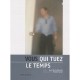 Vous Qui Tuez Le Temps - Jean-pierre Ostende