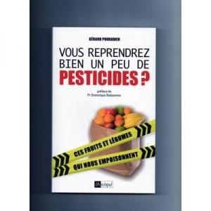 Vous Reprendrez Bien Un Peu De Pesticides ? - Gerard Pouradier