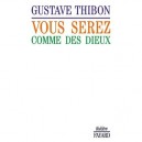 Vous Serez Comme Des Dieux - Gustave Thibon