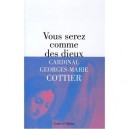 Vous Serez Comme Des Dieux - Georges-marie Cottier