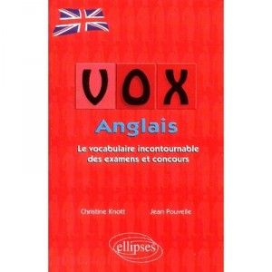 Vox Anglais , Le Vocabulaire Incontournable Des Examens Et Concours - Christine Knott , Jean Pouvelle