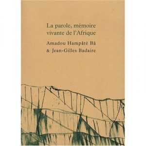 La Parole , Memoire Vivante De L'afrique - Amadou Hampate-ba