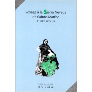 Travel to the Sierra Nevada of Santa Marta - Elisee Reclus