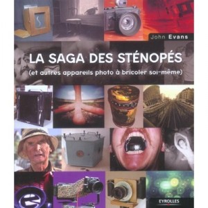 La Saga Des Stenopes Et Autres Appareils Photo A Bricoler Soi-meme - John Evans