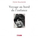 Voyage Au Bord De L'enfance - Djilali Bencheikh